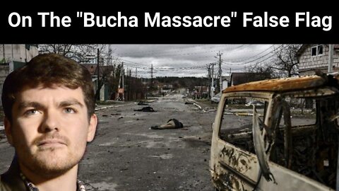 Nick Fuentes || On The "Bucha Massacre" False Flag