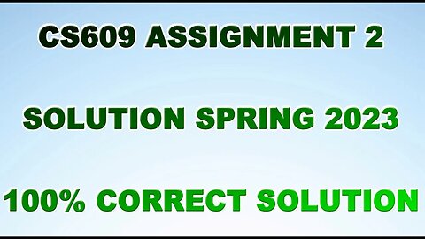 CS609 Assignment # 2 Spring 2023 100% Correct Solution | CS609 Assignment # 2 Complete Solution