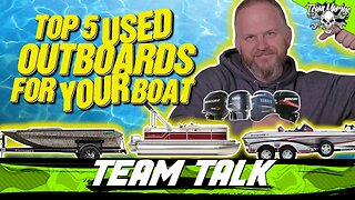 TEAM TALK: TOP 5 USED OUTBOARDS FOR YOUR BOAT! (2022)