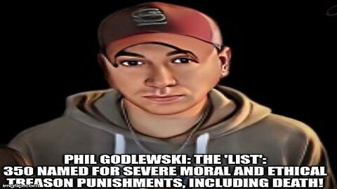 Phil Godlewski: The 'List': 350 Named for Severe Moral and Ethical Treason Punishments, Including Death!
