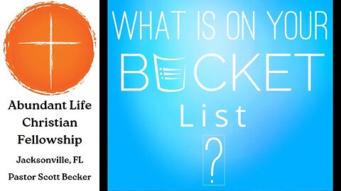 What is On Your Bucket List - Pastor Scott Becker