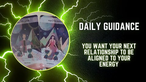 Daily Guidance | You Want Your Next Relationship To Be Aligned To Your Energy | Spiritual Guidance