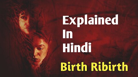 Birth and Ribirth Movies Explained in hindi 🔥