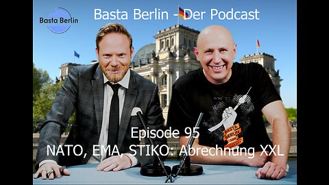 Basta Berlin – der alternativlose Podcast - Folge 95: NATO, EMA, STIKO: Abrechnung XXL