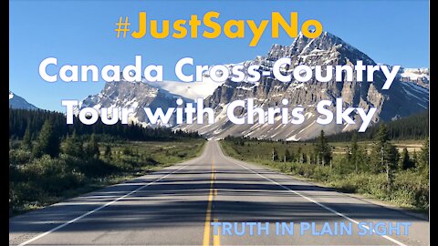 #JustSayNo Canada Cross-country Tour with Chris Sky - Truth in Plain Sight