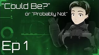 "Could Be?" Or: "Probably Not" Episode 1 - Goo Morning