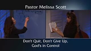 Don't Quit, Don't Give Up, God's in Control by Pastor Melissa Scott, Ph.D.