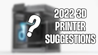 What 3D Printers Do I Use? 2022 Wrap Up