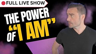 🔴 FULL SHOW: The Power Of "I AM"