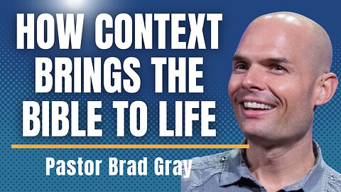 How Walking The Text & Context Brings The Bible To Life with Brad Gray