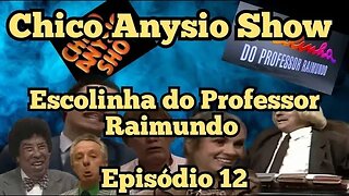 Chico Anysio Show; Escolinha do Professor Raimundo, Episódio 12 🧐