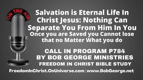 Salvation is Eternal Life In Christ Jesus: Nothing Can Separate You From Him In You by BobGeorge.net