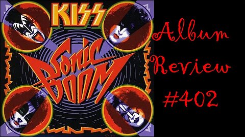 Album Review 402 - Kiss - Sonic Boom