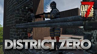 District Zero Mod Season 2 | 7 Days to Die Alpha 21 Modded #livestream 5