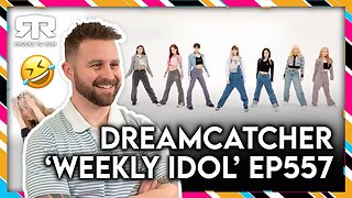 DREAMCATCHER (드림캐쳐) - 'Weekly Idol' EP557 (Reaction)