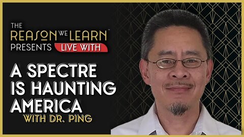 A Spectre is Haunting America With Dr. Ping