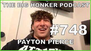 The Big Honker Podcast Episode #748: Payton Pierce