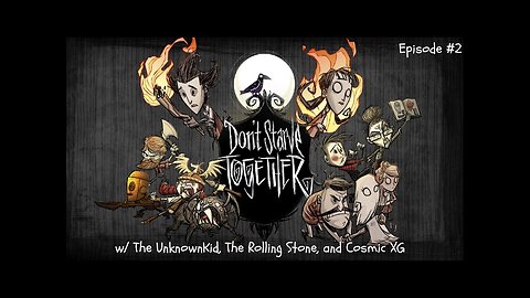 Don't Starve Together W/ UnknownKid ,The Rolling Stone, and Cosmic XG: The Invincible Beefalo