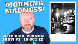 Morning Madness! With Carl Vernon Live Show # 3 | 10 Oct 22