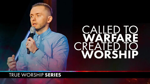 Called to Warfare, Created to Worship // True Worship (Part 2)@Vlad Savchuk