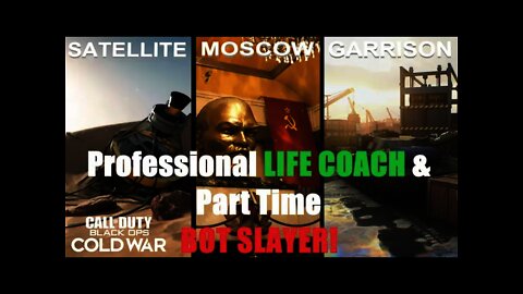 Professional Life Coach & Part Time Bot Slayer! (Call of Duty: Black Ops Cold War)