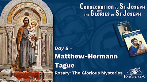 Day 8 - Matthew-Hermann Tague - Rosary: Glorious Mysteries