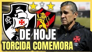 SAIU AGORA! NOVIDADES PARA O JOGO! TORCIDA COMEMORA! NOTÍCIAS DO VASCO