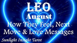 Leo *They Want You Now More Then Ever, They Have Unconditional Love For You* August How They Feel