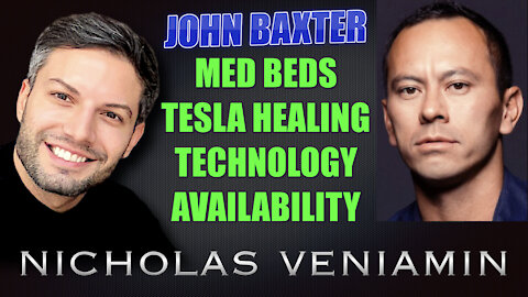 John Baxter Discusses Med Beds, Tesla Energy Healing Technology with Nicholas Veniamin