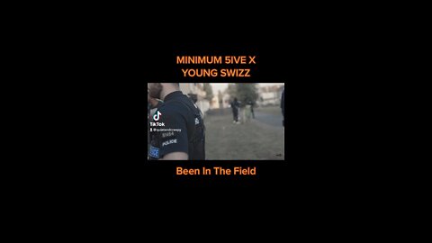 MINIMUM 5IVE x YOUNG SWIZZ - Been In The Field