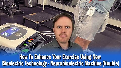 How To Enhance Your Exercise Using New Bioelectric Technology - Neurobioelectric Machine (Neubie)