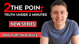 NEW SERIES | 2 The Point | Truth Under 2 Minutes | Christian Video