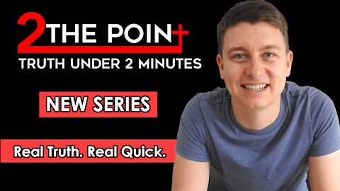 NEW SERIES | 2 The Point | Truth Under 2 Minutes | Christian Video