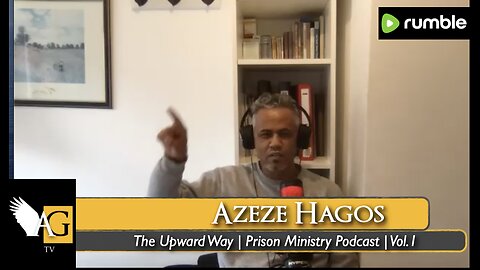 The Upward Way | Prison Ministry Podcast | Vol. 1 - Azeze