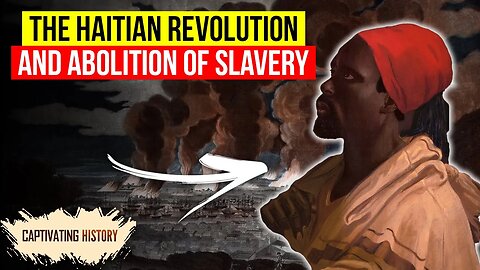 The Haitian Revolution and Abolition of Slavery