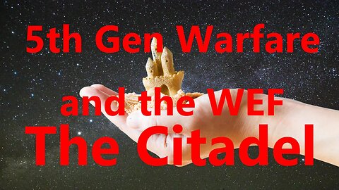 5th Gen Warfare and the WEF