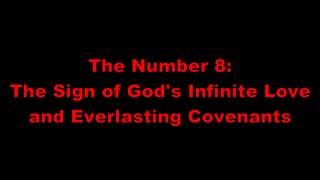 The Number 8: The Sign of God's Infinite Love & Everlasting Covenants