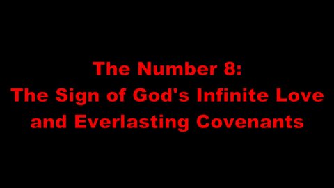 The Number 8: The Sign of God's Infinite Love & Everlasting Covenants