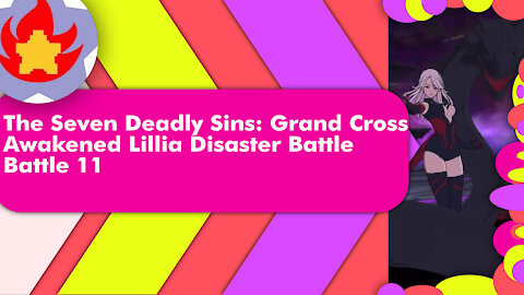 Disaster Battle Awakened Lillia (Battle 11) | The Seven Deadly Sins: Grand Cross