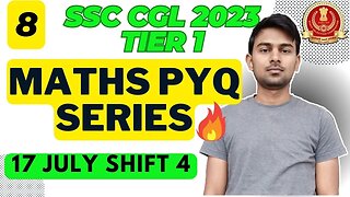 (Part 8) Maths Solutions SSC CGL 2023 Tier 1 (17 Jul Shift 4) | MEWS Maths #ssc #maths #pyq