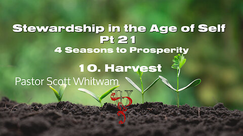 Stewardship in the Age of Self Pt 21 - 4 Seasons to Prosperity 10. Harvest | ValorCC