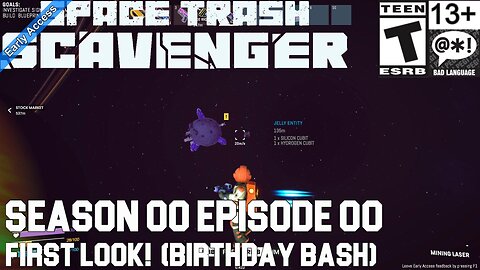 Space Trash Scavenger EA (2024 Episode 00) First Look! (Birthday Bash)