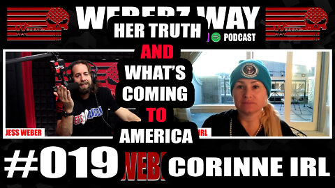 #019 CORINNE IRL - HER TRUTH AND WHAT'S COMING TO AMERICA