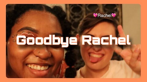 Goodbye Rachel