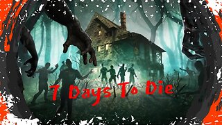 Half-Baked Red-Eyed Survival In 7 DAYS TO DIE! Come Hang Out While I Try To Survive!