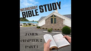 James Chapter 2 Part 1 (Wednesday Night Bible Study 3/20/24)