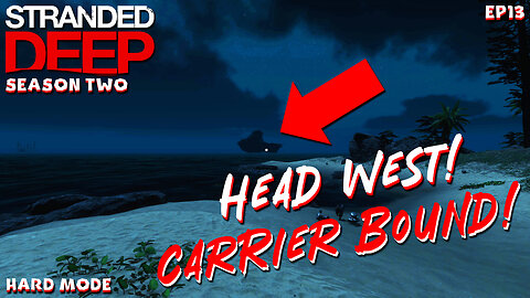 Head West! We Are Carrier Bound! | Stranded Deep | S2EP13