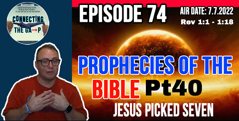 Episode 74 - Prophecies of the Bible Pt. 40 - Jesus Picked Seven