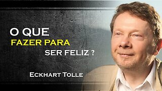 ACEITE A INFELICIDADE PARA SER FELIZ, ECKHART TOLLE DUBLADO 2023