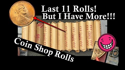 Last 11 Roll! But I Have MORE!!! - Coin Shop Rolls